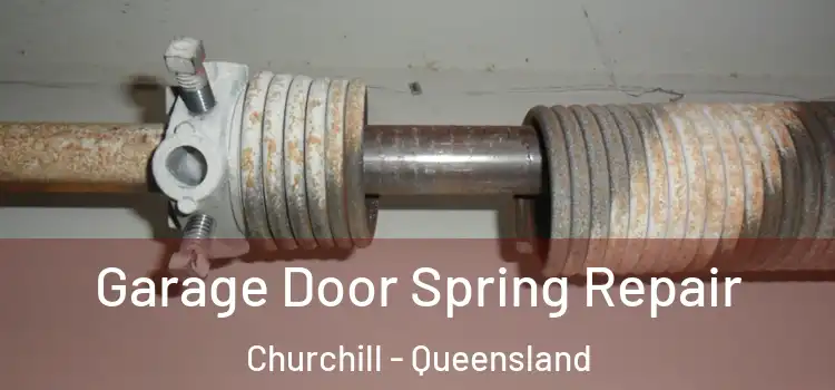Garage Door Spring Repair Churchill - Queensland