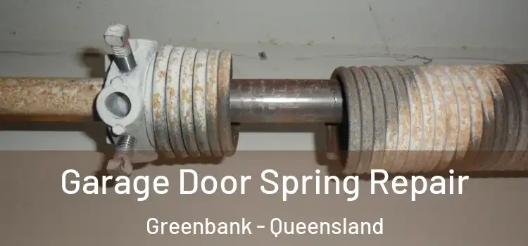 Garage Door Spring Repair Greenbank - Queensland