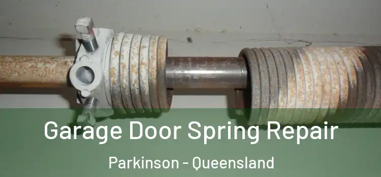 Garage Door Spring Repair Parkinson - Queensland