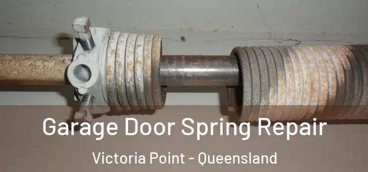Garage Door Spring Repair Victoria Point - Queensland