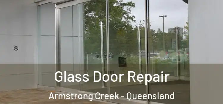 Glass Door Repair Armstrong Creek - Queensland
