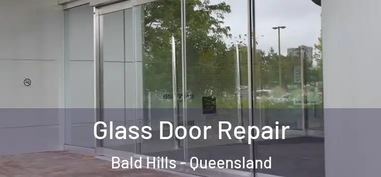 Glass Door Repair Bald Hills - Queensland