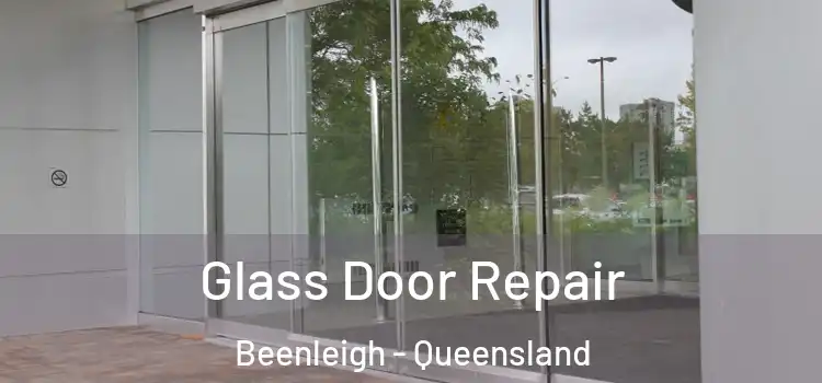 Glass Door Repair Beenleigh - Queensland