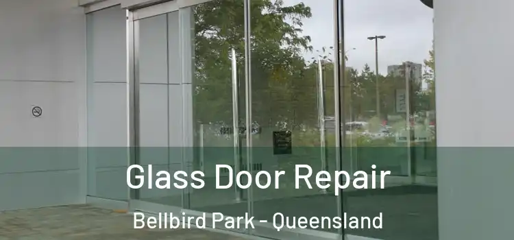 Glass Door Repair Bellbird Park - Queensland