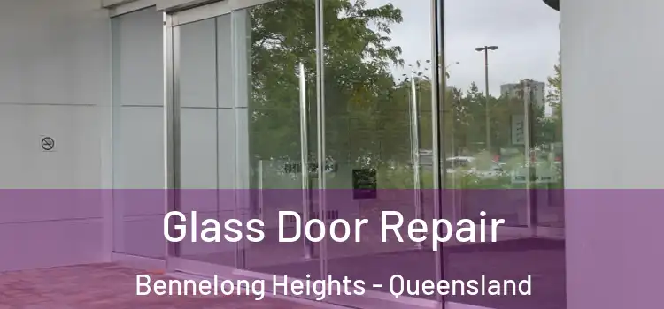 Glass Door Repair Bennelong Heights - Queensland