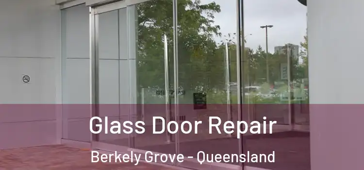 Glass Door Repair Berkely Grove - Queensland