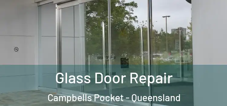 Glass Door Repair Campbells Pocket - Queensland