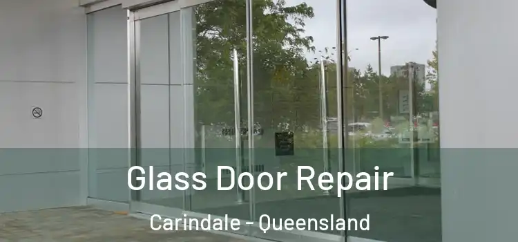 Glass Door Repair Carindale - Queensland