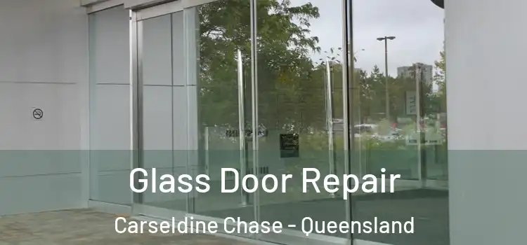 Glass Door Repair Carseldine Chase - Queensland