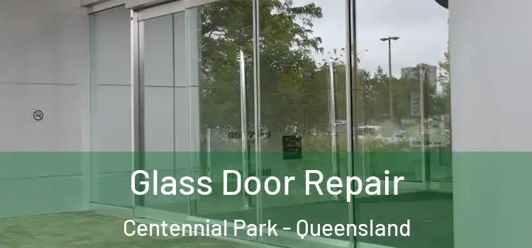 Glass Door Repair Centennial Park - Queensland