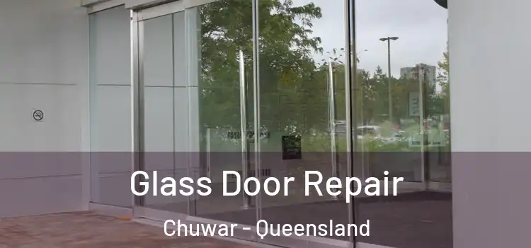 Glass Door Repair Chuwar - Queensland