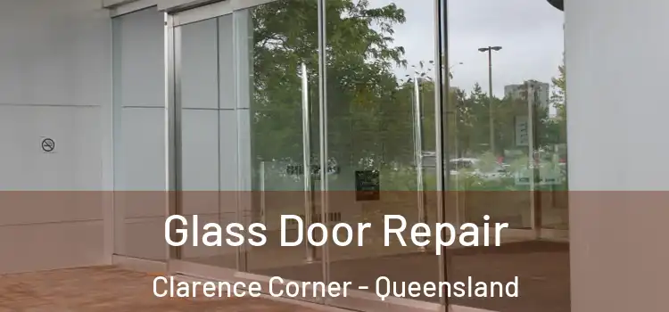Glass Door Repair Clarence Corner - Queensland
