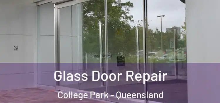 Glass Door Repair College Park - Queensland