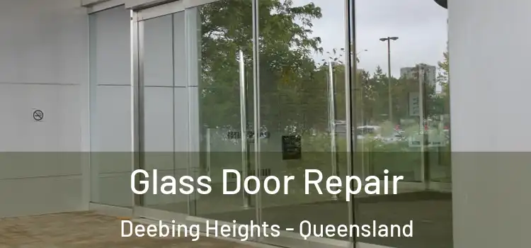 Glass Door Repair Deebing Heights - Queensland