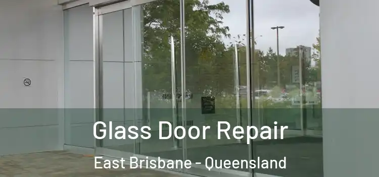 Glass Door Repair East Brisbane - Queensland