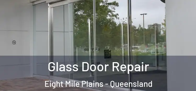 Glass Door Repair Eight Mile Plains - Queensland