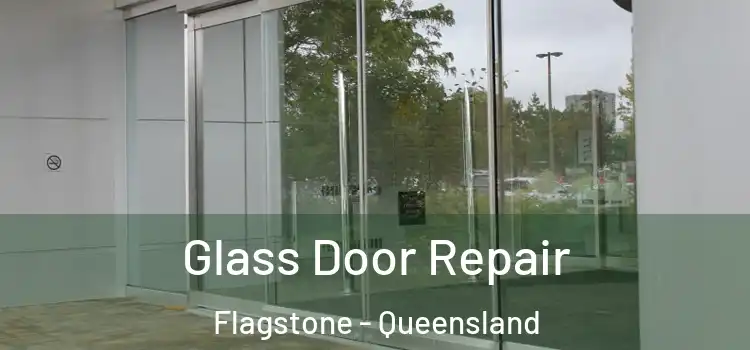 Glass Door Repair Flagstone - Queensland