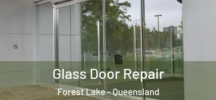 Glass Door Repair Forest Lake - Queensland