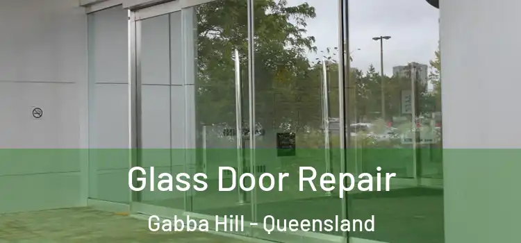Glass Door Repair Gabba Hill - Queensland