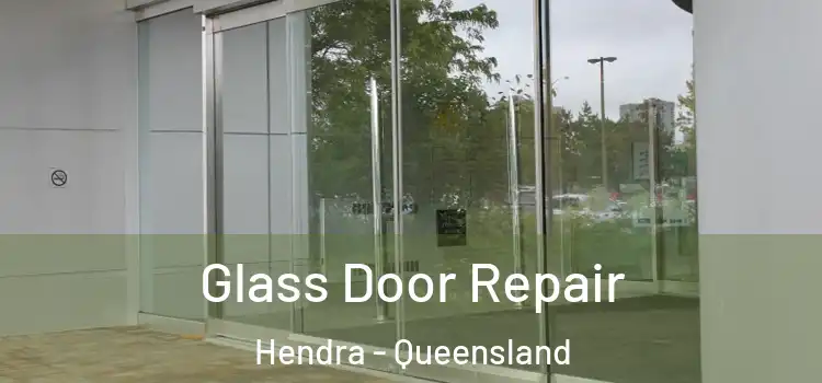 Glass Door Repair Hendra - Queensland