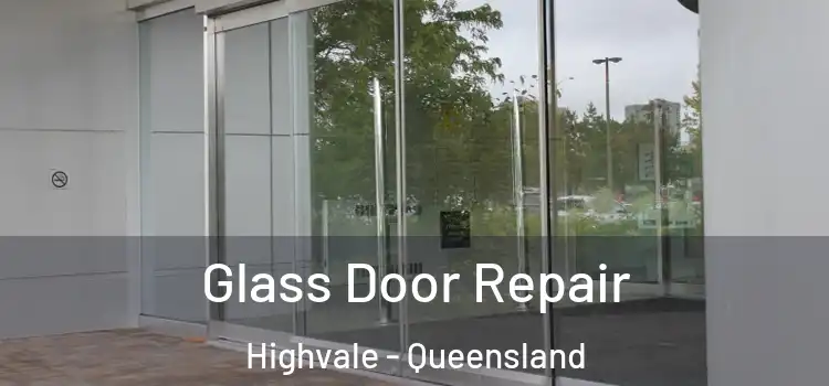 Glass Door Repair Highvale - Queensland
