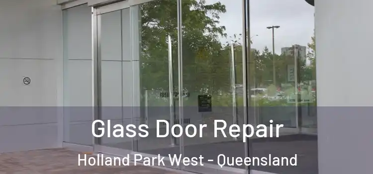 Glass Door Repair Holland Park West - Queensland