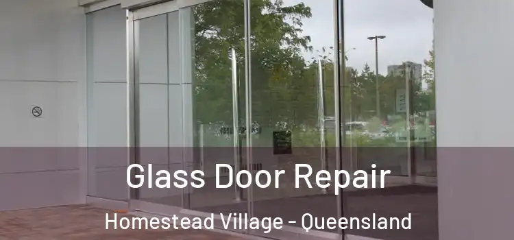 Glass Door Repair Homestead Village - Queensland