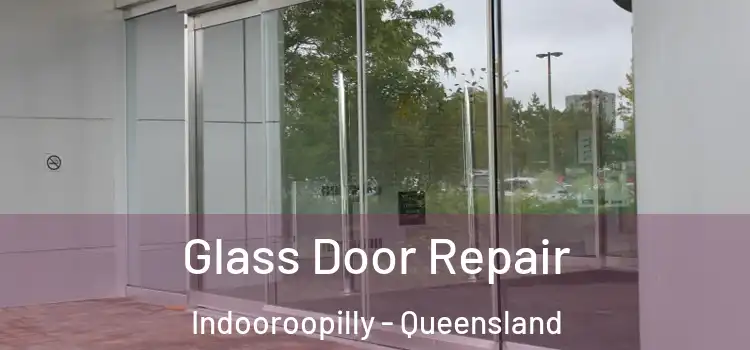 Glass Door Repair Indooroopilly - Queensland