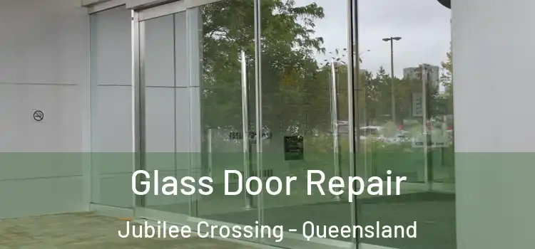 Glass Door Repair Jubilee Crossing - Queensland