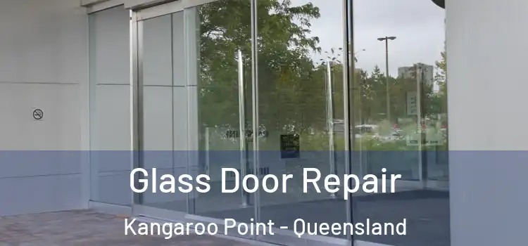 Glass Door Repair Kangaroo Point - Queensland
