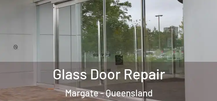 Glass Door Repair Margate - Queensland
