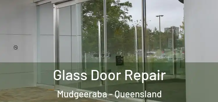 Glass Door Repair Mudgeeraba - Queensland