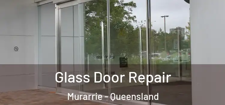 Glass Door Repair Murarrie - Queensland