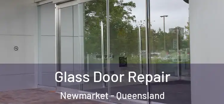 Glass Door Repair Newmarket - Queensland