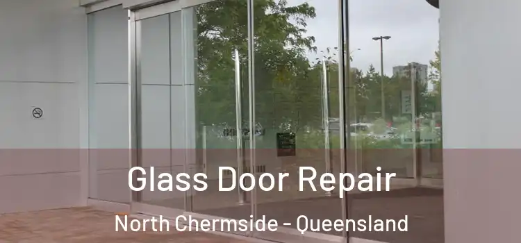 Glass Door Repair North Chermside - Queensland