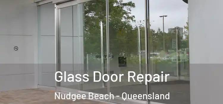 Glass Door Repair Nudgee Beach - Queensland