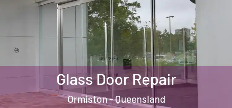 Glass Door Repair Ormiston - Queensland