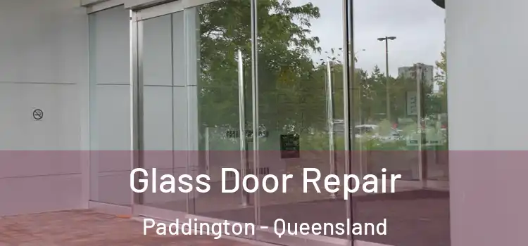 Glass Door Repair Paddington - Queensland