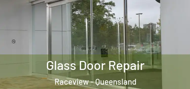 Glass Door Repair Raceview - Queensland