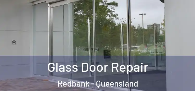 Glass Door Repair Redbank - Queensland