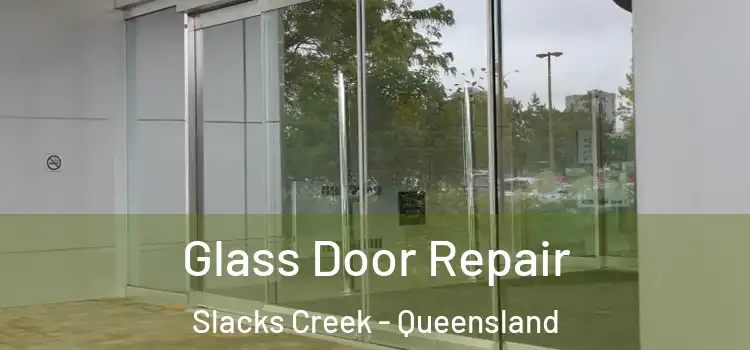 Glass Door Repair Slacks Creek - Queensland