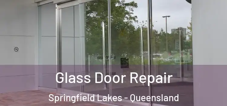 Glass Door Repair Springfield Lakes - Queensland