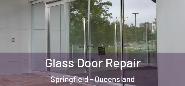 Glass Door Repair Springfield - Queensland