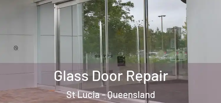 Glass Door Repair St Lucia - Queensland