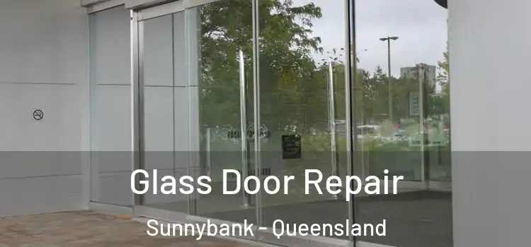 Glass Door Repair Sunnybank - Queensland