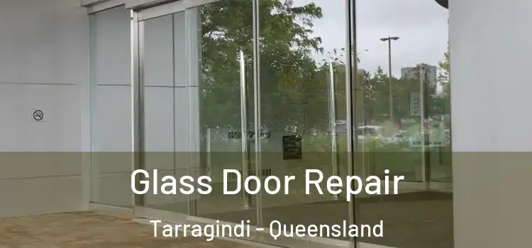Glass Door Repair Tarragindi - Queensland