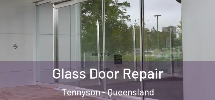 Glass Door Repair Tennyson - Queensland