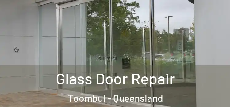 Glass Door Repair Toombul - Queensland