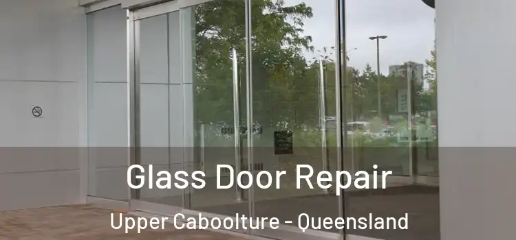 Glass Door Repair Upper Caboolture - Queensland