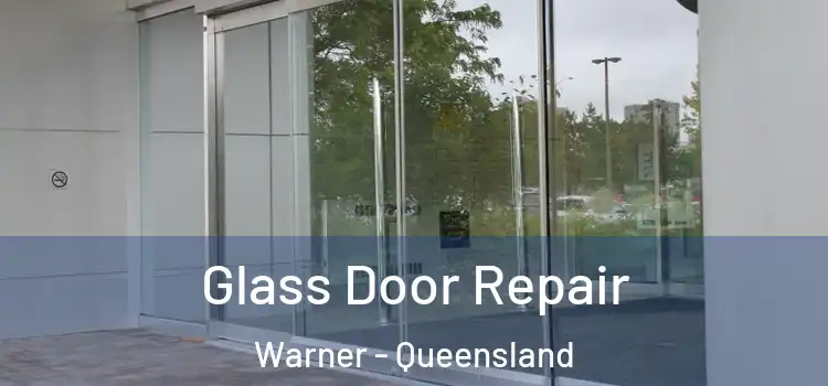 Glass Door Repair Warner - Queensland